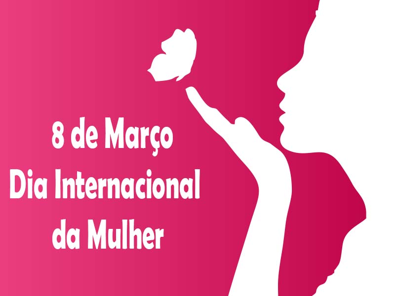 8 de Março - Dia Internacional da Mulher