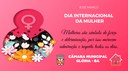 8 DE MARÇO - DIA INTERNACIONAL DA MULHER 8 DE MARÇO - DIA INTERNACIONAL DA MULHER